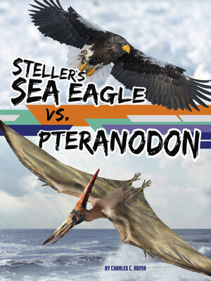 cover image of Steller's Sea Eagle vs. Pteranodon